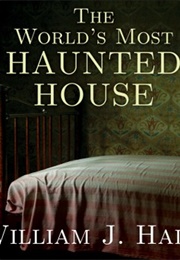 The World&#39;s Most Haunted House (William J. Hall)