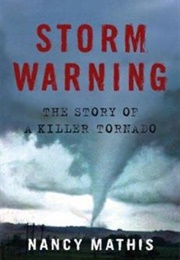 Storm Warning: The Story of a Killer Tornado (Nancy Mathis)