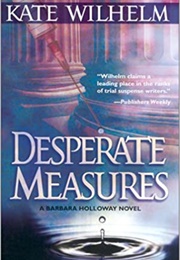 Desperate Measures (Kate Wilhelm)
