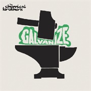 Galvanize - The Chemical Brothers