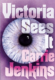 Victoria Sees It (Carrie Jenkins)