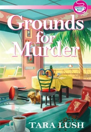 Grounds for Murder (Tara Lush)
