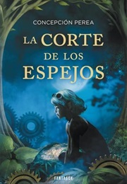 La Corte De Los Espejos (Concepción Perea)