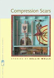 Compression Scars (Kellie Wells)