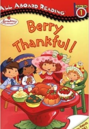 Berry Thankful (Strawberry Shortcake) (Megan E. Bryant)