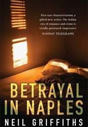 Betrayal in Naples (Neil Griffiths)