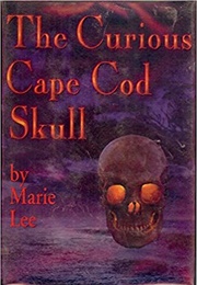 The Curious Cape Cod Skull (Marie Lee)
