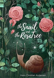 The Snail and the Rose-Tree (Hans Christian Andersen)