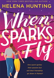 When Sparks Fly (Helena Hunting)