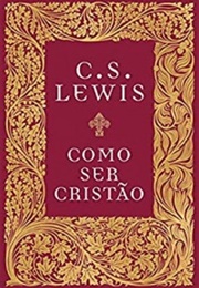 Como Ser Cristão (C. S. Lewis)