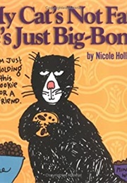 My Cat's Not Fat, He's Just Big-Boned (Nicole Hollander)
