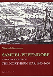 Samuel Pufendorf and Some Stories of the Northern War, 1655-1660 (Wojciech Krawczuk)
