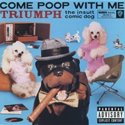 Triumph the Insult Comic Dog - Come Poop With Me