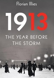 1913: The Year Before the Storm (Florian Illies)