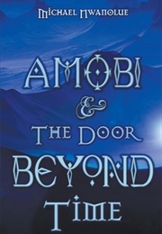 Amobi & the Door Beyond Time (Michael Nwanolue)