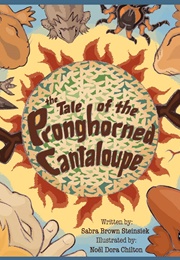 The Tale of the Pronghorned Cantaloupe (Sabra Brown Steinsiek)