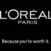 Because You&#39;re Worth It (L&#39;oreal)