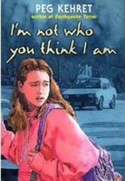 I'm Not Who You Think I Am (Peg Kehret)