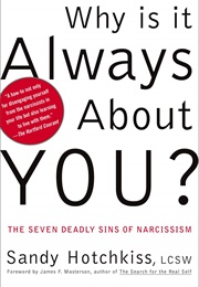 Why Is It Always About You? : The Seven Deadly Sins of Narcissism (Hotchkiss, Sandy)