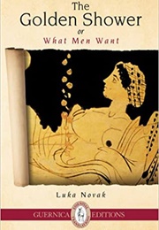 The Golden Shower or What Men Want (Luka Novak)