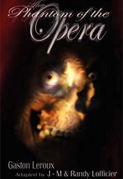 The Phantom of the Opera (Gaston Leroux; J-M & Randy Lofficier)