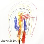 Rainbows in the Dark - Tilly and the Wall