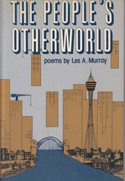The People's Otherworld (Les Murray)