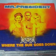 Where the Sun Goes Down - Mr. President