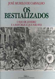 Os Bestializados (José Murilo De Carvalho)