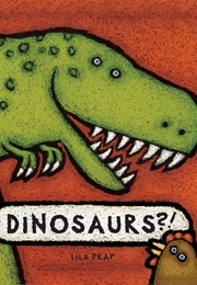 Dinosaurs?! (Lila Prap)
