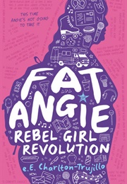Fat Angie: Rebel Girl Revolution (E. E. Charlton-Trujillo)