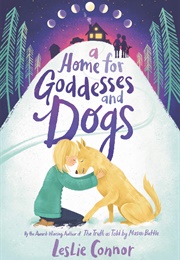 A Home for Goddesses and Dogs (Leslie Connor)