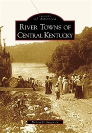 River Towns of Central Kentucky (Melissa C. Jurgensen)