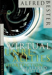 Virtual Unrealities (Alfred Bester)