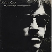 John Kay Band - Forgotten Songs and Unsung Heroes