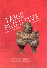Paris Primitive: Jacques Chirac's Museum on the Quai Branly (Sally Prive)