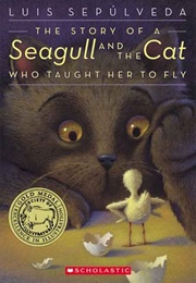 The Story of a Seagull and the Cat Who Taught Her to Fly (Luis Sepúlveda)