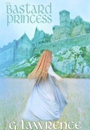 The Bastard Princess (G. Lawrence)