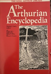 The Arthurian Encyclopedia (Norris J. Lacy, Ed.)