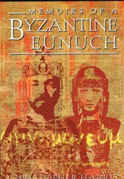 Memoirs of a Byzantine Eunuch (Christopher Harris)
