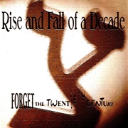 Rise and Fall of a Decade - Forget the 20th Century