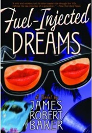 Fuel-Injected Dreams (James Robert Baker)