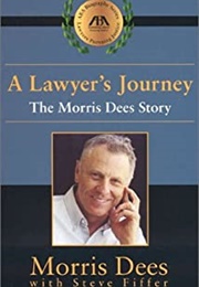 A Lawyer's Journey: The Morris Dees Story (Morris Dees)