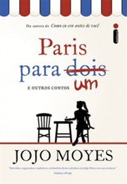 Paris Para Um E Outros Contos (Jojo Moyes)