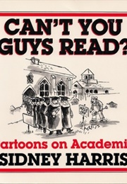 Can't You Guys Read? Cartoons on Academia (Sidney Harris)