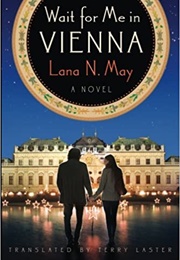 Wait for Me in Vienna (Lana N. May)