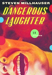 Dangerous Laughter (Steven Millhauser)
