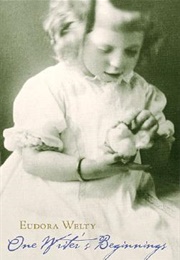 One Writer's Beginnings (Eudora Welty)