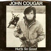 Hurts So Good - John Mellencamp