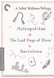 A Whit Stillman Trilogy: Metropolitan, Barcelona, the Last Days of Disco (1990)